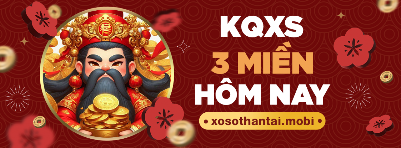 Xổ số thần tài - Xổ số ba miền hôm nay - KQXS - Xosothantai.mobi