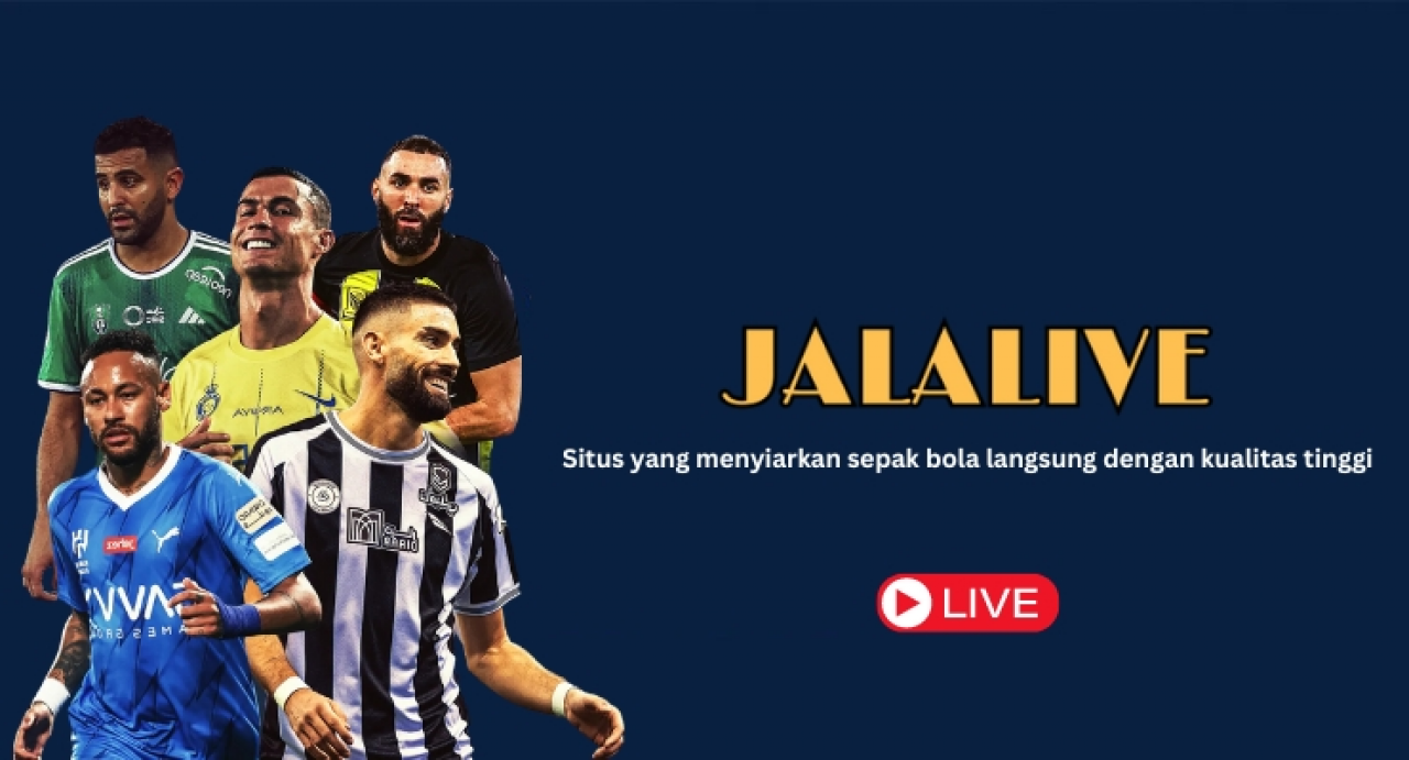 Jalalive - Situs yang menyiarkan sepak bola langsung dengan kualitas tinggi