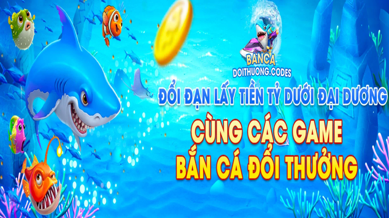 Bắn cá đổi thưởng