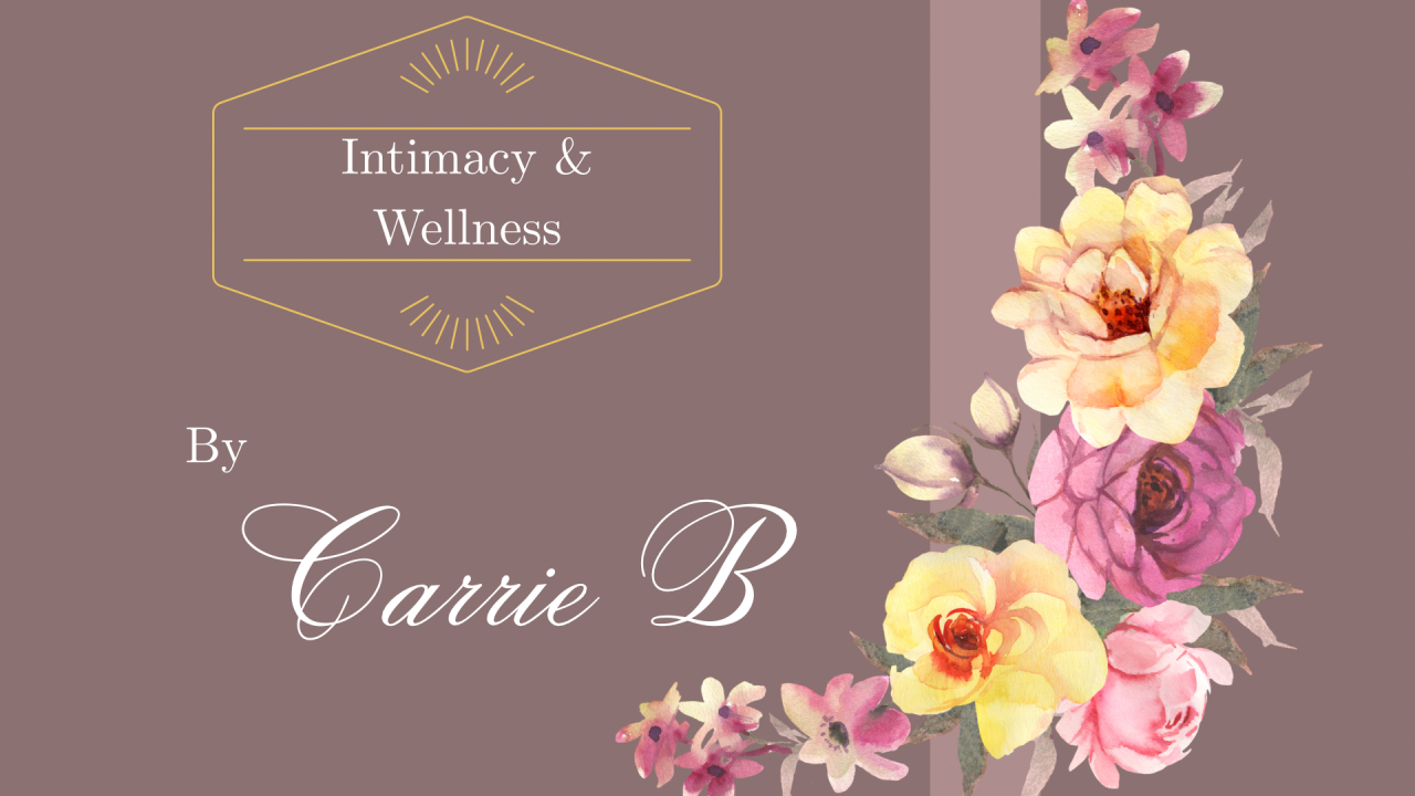 Intimacy + Wellness With Carrie B